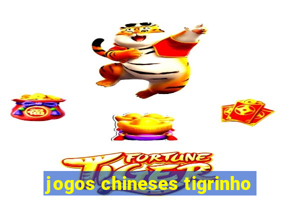 jogos chineses tigrinho